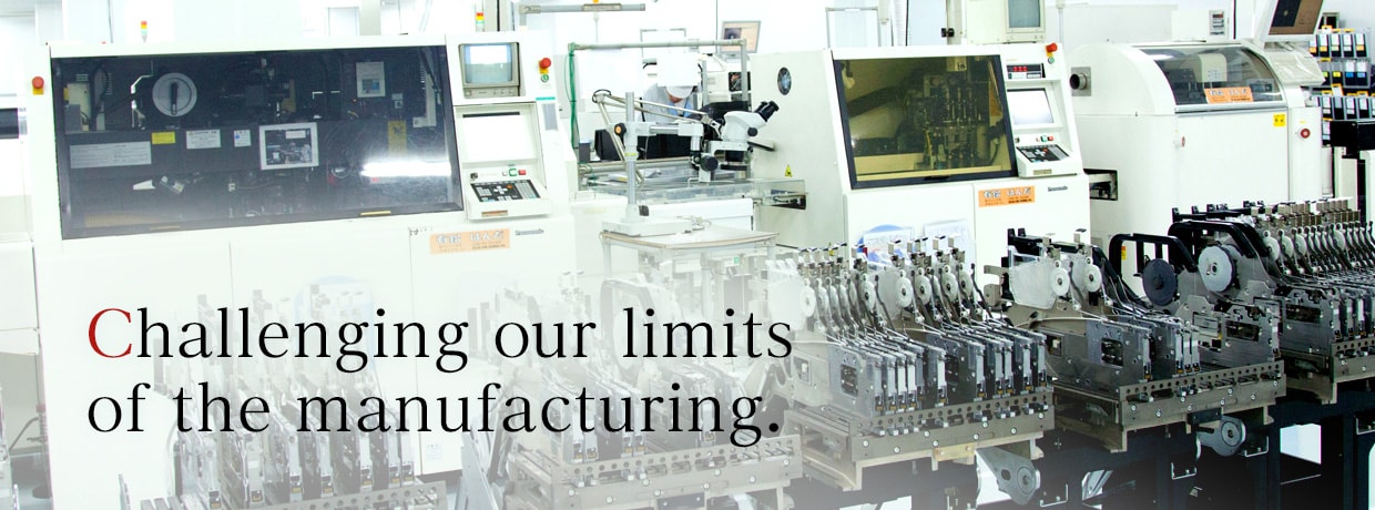 Challenging our limits of the manufacturing.